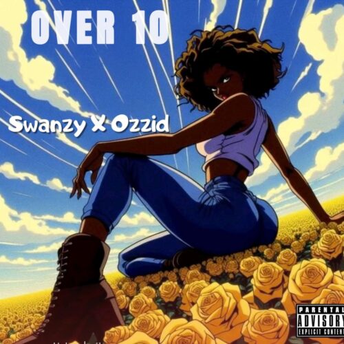 SWANZY FT OZZID OVER 10