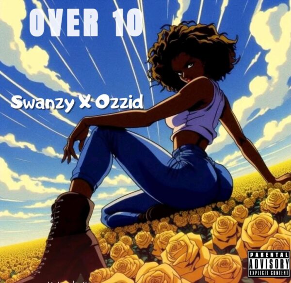 SWANZY FT OZZID OVER 10