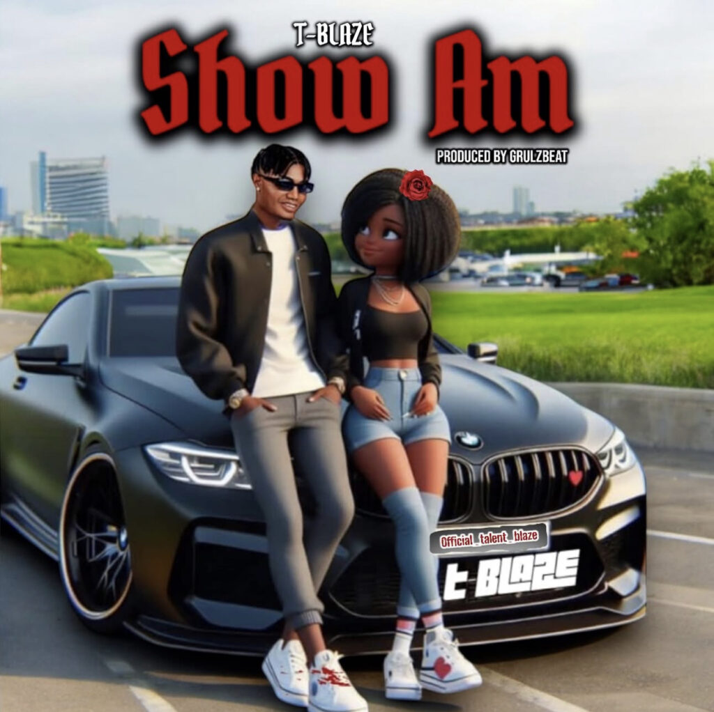 T Blaze - Show Am